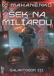 Galaktogon 3: Šek na miliardu [Mahaněnko Vasilij]