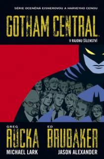 Gotham Central 3: V rajonu šílenství [Brubaker Ed, Rucka Greg]