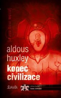 Konec civilizace [Huxley Aldous]