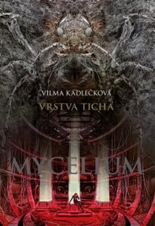 Mycelium PV 6: Vrstva ticha [Kadlečková Vilma]