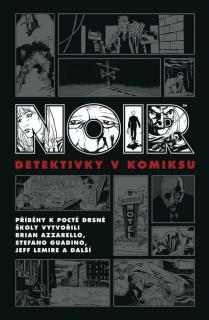 Noir Detektivky v komiksu [Brubaker, Lemire, Azzarello]