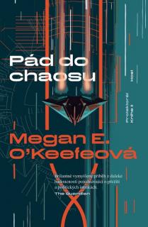 Pád do chaosu [O'Keefe Megan E.] (Protektorát 2)