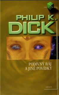 Podivný ráj a jiné povídky [Dick Philip K.]