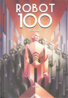 Robot 100: Povídky [Kolektív autorov]