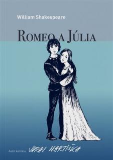 Romeo a Júlia (grafický román) [Shakespeare W., Juraj Martiška] (Klasika v grafickom románe)