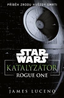 Star Wars: Katalyzátor - Rogue One [Luceno James]