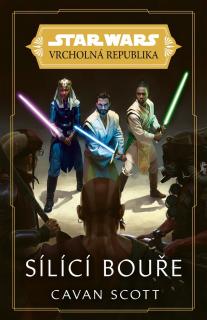 Star Wars: Vrcholná Republika - Sílící bouře [Scott Cavan] (Vrcholná Republika 2)