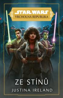 Star Wars: Vrcholná Republika - Ze stínů [Ireland Justina] (Vrcholná Republika (Young Adult) 2)