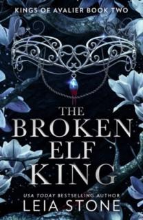 The Broken Elf King [Stone Leia] (Kings of Avalier #2)