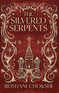 The Silvered Serpents [Chokshi Roshani] (The Gilded Wolves #2)