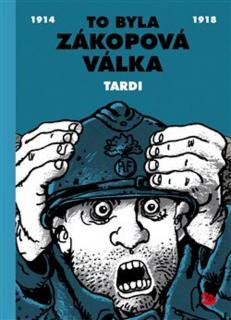 To byla zákopová válka [Tardi Jacques]