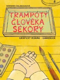 Trampoty člověka Sekory: Grafický román – gamebook [Šalamounová Barbara]