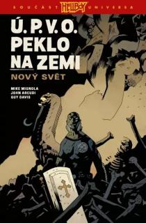 Ú.P.V.O. Peklo na zemi 01: Nový svět [Mingola Mike]