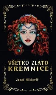 Všetko zlato Kremnice [Miklovič Jozef]