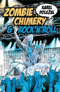 Zombie, chiméry a rocknroll [Doležal Karel]