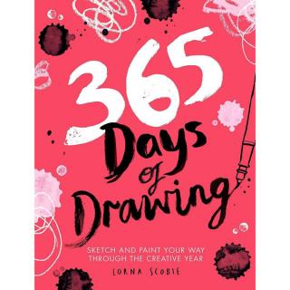 365 Days of Drawing: Sketch and Paint Your Way Through the Creative Year