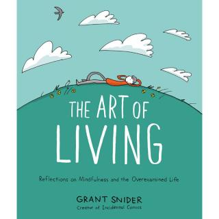 Art of Living: Reflections on Mindfulness and the Overexamined Life