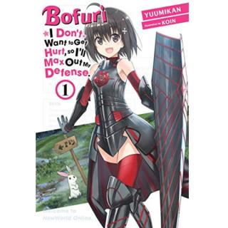 Bofuri: I Dont Want to Get Hurt, so Ill Max Out My Defense. 1 (Light novel)