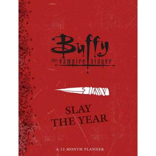 Buffy the Vampire Slayer: Slay the Year - A 12 Month Planner