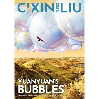 Cixin Liu's Yuanyuan's Bubbles A Graphic Novel