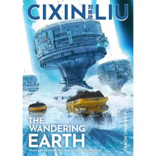 Cixin Lius The Wandering Earth: A Graphic Novel