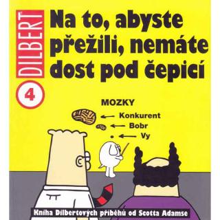 Dilbert 4: Na to, abyste přežili, nemáte dost pod čepicí