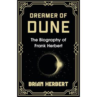 Dreamer of Dune: The Biography of Frank Herbert