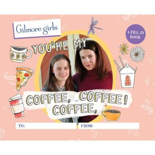 Gilmore Girls: You're My Coffee, Coffee, Coffee! A Fill-In Book