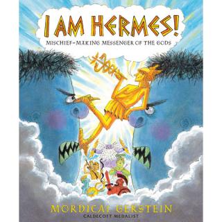 I Am Hermes! : Mischief-Making Messenger of the Gods