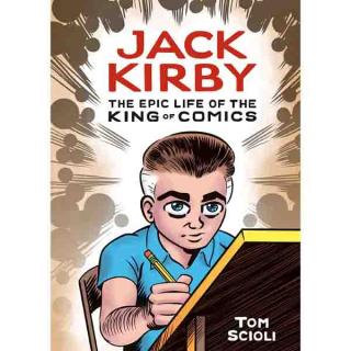 Jack Kirby: The Epic Life of the King of Comics (Graphic Biography)