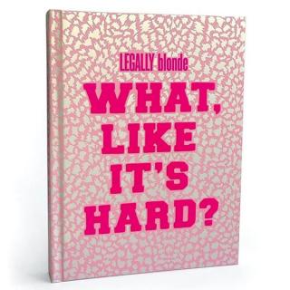 Legally Blonde What Like Its Hard? Journal