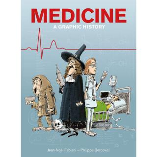 Medicine: A Graphic History
