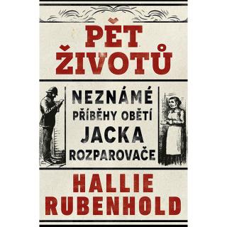 Pět životů: Neznámé příběhy obětí Jacka Rozparovače