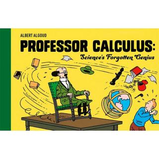 Professor Calculus: Sciences Forgotten Genius (Celebrating 80 years of Tintin)