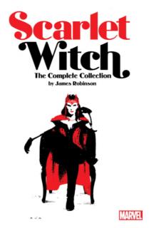 Scarlet Witch By James Robinson: The Complete Collection