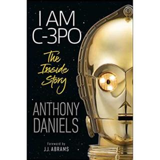 Star Wars: I Am C-3PO - The Inside Story