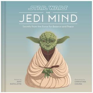 Star Wars: The Jedi Mind - Secrets from the Force for Balance and Peace