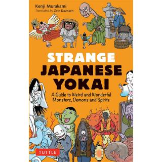 Strange Japanese Yokai: A Guide to Weird and Wonderful Monsters, Demons and Spirits