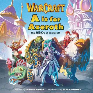 Warcraft: A is for Azeroth The ABCs of Warcraft