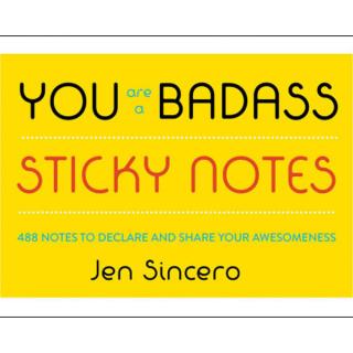 You Are a Badass Sticky Notes: 488 Notes to Declare and Share Your Awesomeness