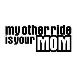 Samolepka my other ride is your mom na auto a motorku, tuning nálepka (5212)