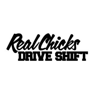 Samolepka Real Chicks Drive Shift na auto a motorku, tuning nálepka (1761)