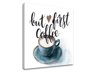 Obraz na stenu s textom But first coffee (moderné obrazy s textom)