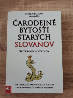 Čarodejné bytosti starých Slovanov - Peter Welesaw Kuzmišín / 9788081006876