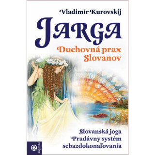 Jarga -Duchovná prax Slovanov - Vladimír Kurovskij / 9788081004742