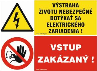 Výstraha životu nebezpečné dotýkať sa elektrického zariadenia / Vstup zakázaný