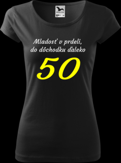 Dámske tričko Mladosť v prdeli 50 (Tričko k narodeninám pre ženu)