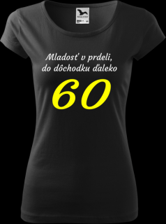 Dámske tričko Mladosť v prdeli 60 (Tričko k narodeninám pre ženu)