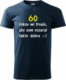 Pánske tričko 60 rokov mi trvalo výpredaj (Narodeninové tričko k 60r.)