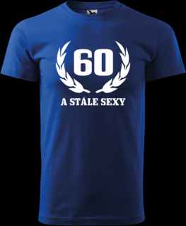 Pánske tričko 60r. a stále sexy (Narodeninové tričko k 60r.)